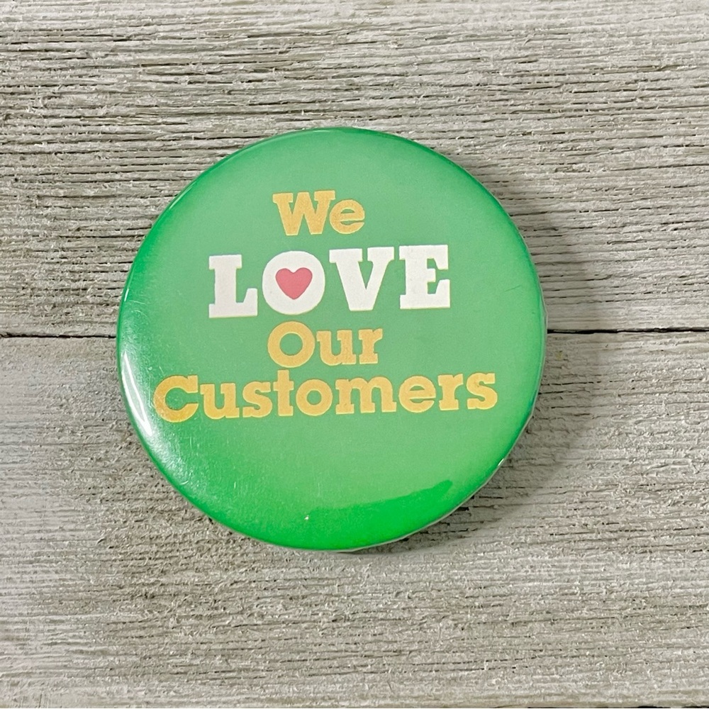 WE LOVE OUR CUSTOMERS Vintage Pinback Button NEW